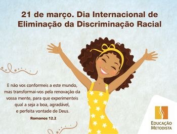 Instituições Educacionais Metodistas reforçam a importância do Dia Internacional de Eliminação da Discriminação Racial Instituições Educacionais Metodistas reforçam a importância do Dia Internacional de Eliminação da Discriminação Racial