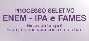 IPA e FAMES abrem inscrições para ingresso via ENEM IPA e FAMES abrem inscrições para ingresso via ENEM