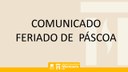 COMUNICADO - Feriado de Páscoa