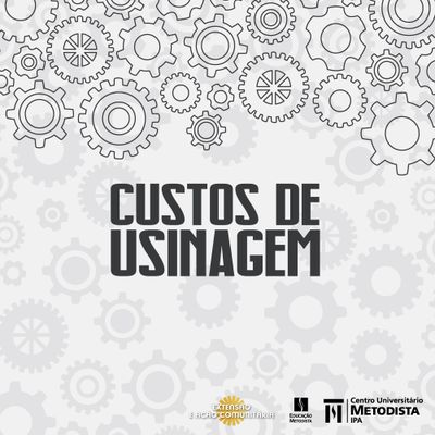 Participe do curso de extensão "Custos de Usinagem"