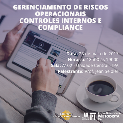 IPA promoverá palestra sobre Gerenciamento de Riscos Operacionais, Controles Internos e Compliance