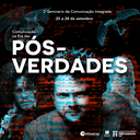 “Pós-verdades na Era da Comunicação” é tema de 2º Seminário de Comunicação Integrada do IPA