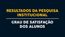 Confira os resultados da Pesquisa Institucional