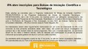 IPA abre inscrições para Bolsas de Iniciação Científica e Tecnológica